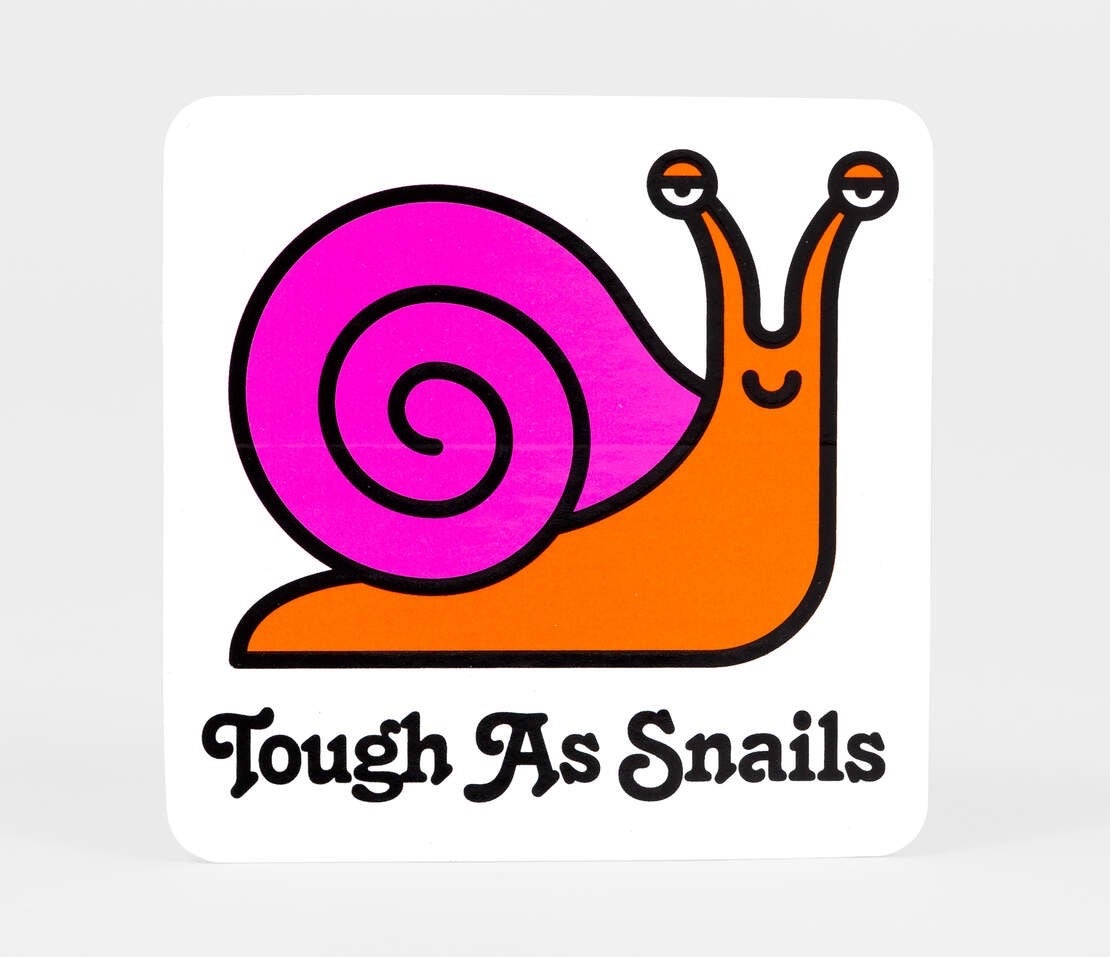 Tough as Snails Sticker - Leigh McKolay Design