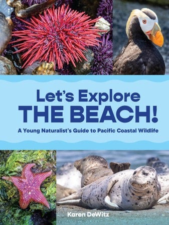 Let’s Explore The Beach! A Young Naturalist’s Guide to the Pacific Coastal Wildlife - Activity Based Book