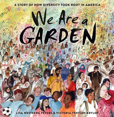 We Are a Garden - A Story of How Diversity Took Root in America - Hardcover Books