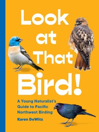 Look at That Bird - a Young Naturalist’s Guide to Pacific Northwest Birding - Activity Based Book