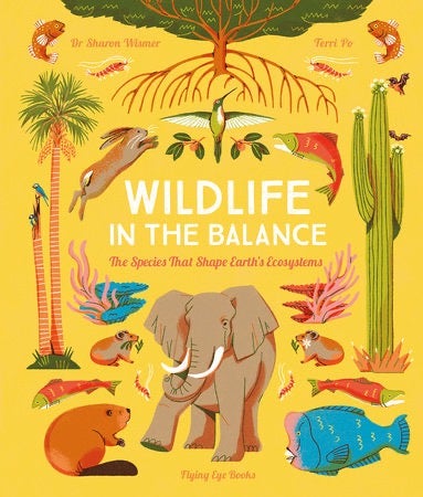 Wildlife in the Balance: The Species that Shape Earth's Ecosystems - Hardcover Books - Flying Eye Books