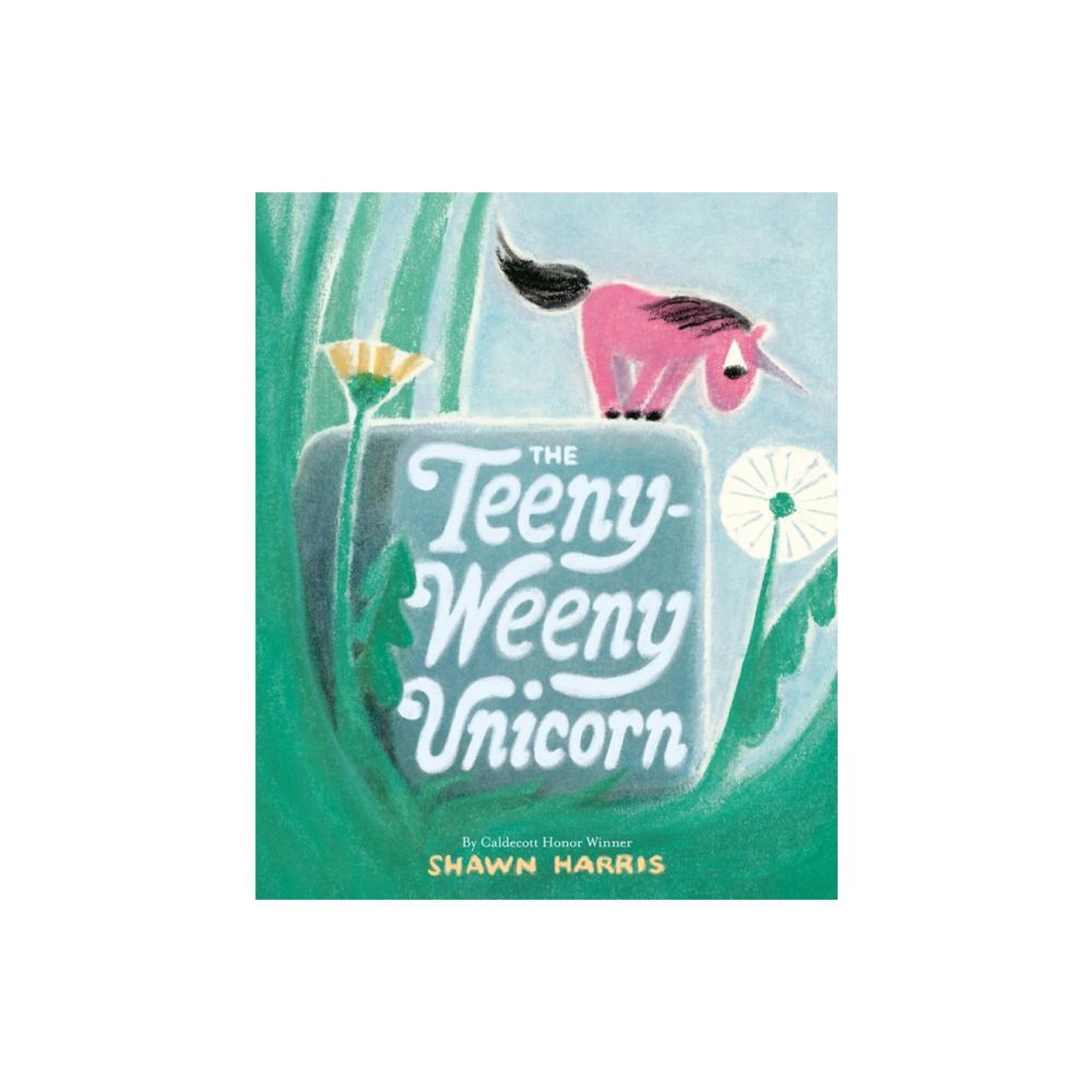 The Teeny-Weeny Unicorn - by Shawn Harris - Hardcover